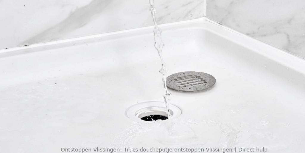Trucs doucheputje ontstoppen Vlissingen | Direct hulp